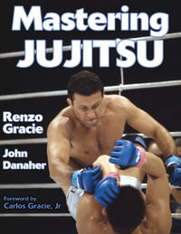 Mastering Jujitsu : Mastering Martial Arts - Renzo Gracie