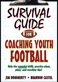 Survival Guide for Coaching Youth Football : Survival Guide - Jim Dougherty