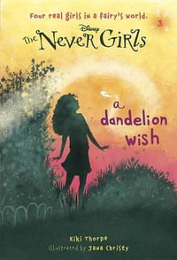A Dandelion Wish : Disney Fairies Chapter Books - Kiki Thorpe