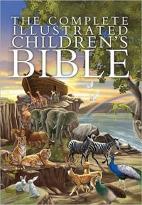 The Complete Illustrated Children's Bible : Complete Illustrated Children's Bible Library - Janice Emmerson