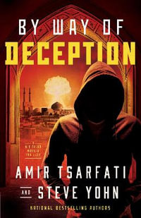 By Way of Deception : The NIR Tavor Mossad Thrillers - Amir Tsarfati