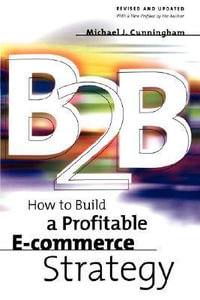 B2B : How to Build a Profitable E Commerce Strategy - Michael Cunningham