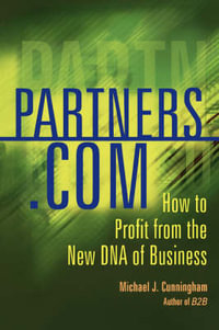 Partners.com : How To Profit From The New DNA Of Business - Michael Cunningham