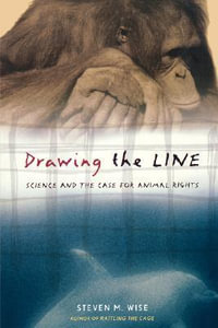 Drawing the Line : Science and the Case for Animal Rights - Steven Wise