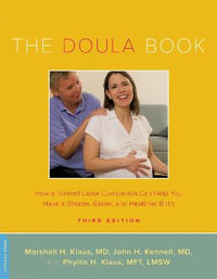 The Doula Book : How a Trained Labor Companion Can Help You Have a Shorter, Easier, and Healthier Birth - John Kennell