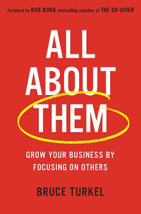 All about Them : Grow Your Business by Focusing on Others - Bruce Turkel
