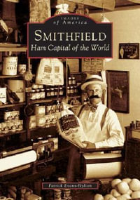 Smithfield : Ham Capital of the World - Patrick Evans-Hylton