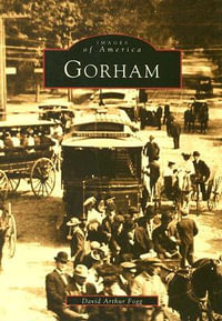 Gorham : Images of America - David Arthur Fogg