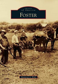 Foster : Images of America - Raymond A Wolf