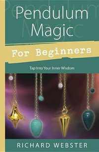 For Beginners : Pendulum Magic - Richard Webster