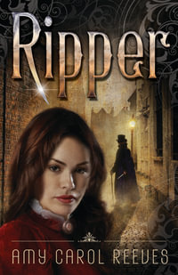 Ripper : A Ripper Novel : Book 1 - Amy Carol Reeves