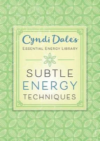 Subtle Energy Techniques : Cyndi Dale's Essential Energy Library - Cyndi Dale