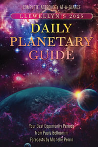 2025 Llewellyn's Daily Planetary Guide : Complete Astrology At-A-Glance - Llewellyn Publishing