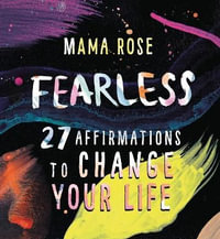 Fearless : 27 Affirmations to Change Your Life - Mama Rose