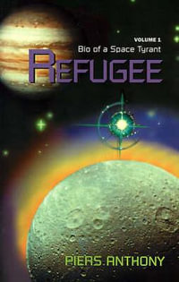 Refugee : Bio of a Space Tyrant - Piers Anthony
