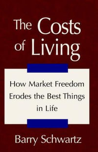 The Costs of Living - Barry  Schwartz