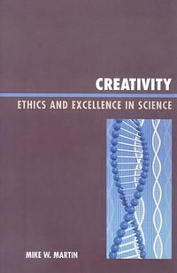 Creativity : Ethics and Excellence in Science - Mike W. Martin