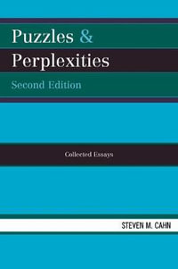 Puzzles & Perplexities : Collected Essays - Steven M. Cahn