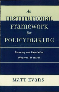 An Institutional Framework for Policymaking : Planning and Population Dispersal in Israel - Matt Evans