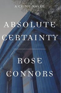 Absolute Certainty : A Crime Novel - Rose Connors