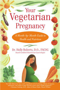Your Vegetarian Pregnancy : A Month-by-Month Guide to Health and Nutrition - Holly Roberts
