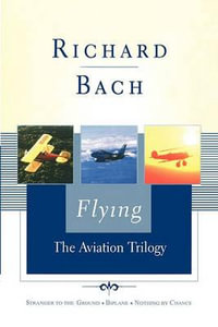 Flying : The Aviation Trilogy - Richard Bach