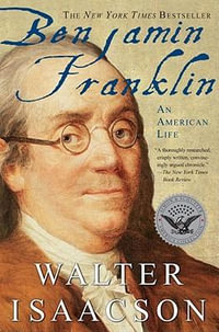 Benjamin Franklin : An American Life - Walter Isaacson