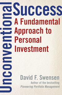 Unconventional Success : A Fundamental Approach to Personal Investment - David F. Swensen