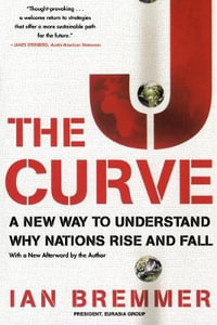 The J Curve : A New Way to Understand Why Nations Rise and Fall - Ian Bremmer
