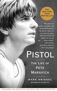 Pistol : The Life of Pete Maravich - Mark Kriegel