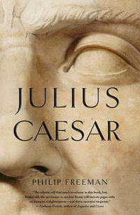 Julius Caesar : Gift for History Buffs - Philip Freeman