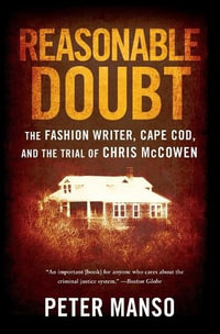 Reasonable Doubt : The Fashion Writer, Cape Cod, and the Trial of Chris McCowen - Peter Manso