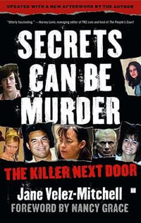 Secrets Can Be Murder : The Killer Next Door - Jane Velez-Mitchell