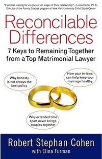 Reconcilable Differences : 7 Keys to Remaining Together from a Top Matrimonial Lawyer - Robert Stephan Cohen