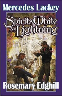 Spirits White as Lightning : Bedlam's Bard - Mercedes Lackey
