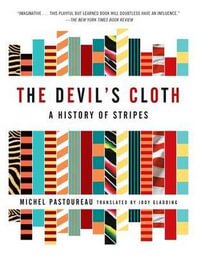 The Devil's Cloth : A History of Stripes - Michel Pastoureau