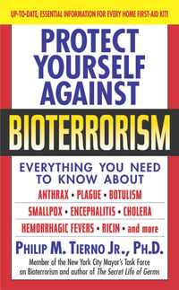 Protect Yourself Against Bioterrorism - Philip M. Tierno