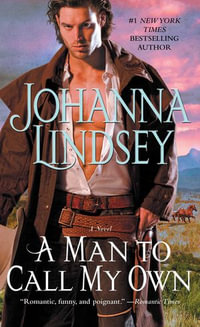 A Man to Call My Own : A Novel - Johanna Lindsey