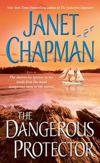 The Dangerous Protector : Pocket Star Books Romance - Janet Chapman