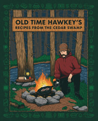 Old Time Hawkey's Recipes from the Cedar Swamp : A Cookbook - DK