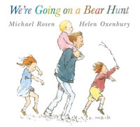 We're Going on a Bear Hunt : We're Going on a Bear Hunt - Michael Rosen