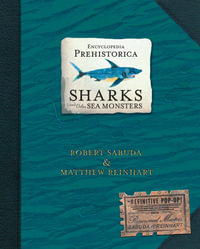 Encyclopedia Prehistorica Sharks and Other Sea Monsters : The ultimate pop-up guide to massive ocean creatures, packed with facts â" the perfect Christmas gift for children 5+ - Matthew Reinhart