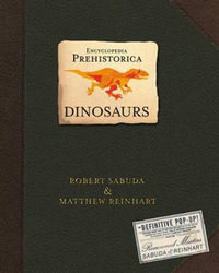 Encyclopedia Prehistorica : Dinosaurs - Matthew Reinhart
