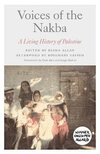 Voices of the Nakba : A Living History of Palestine - Diana Allan