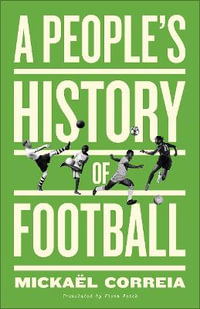 A People's History of Football : People's History - Mickael Correia