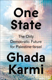 One State : The Only Democratic Future for Palestine-Israel - Ghada Karmi