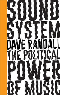 Sound System : The Political Power of Music - Dave Randall
