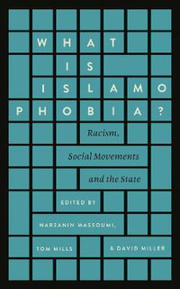What is Islamophobia? : Racism, Social Movements and the State - Narzanin Massoumi