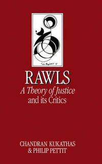 Rawls 'A Theory of Justice' and Its Critics : Key Contemporary Thinkers - Chandran Kukathas