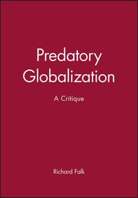 Predatory Globalization : A Critique - Richard Falk